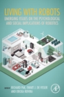 Living with Robots : Emerging Issues on the Psychological and Social Implications of Robotics - Book