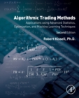 Algorithmic Trading Methods : Applications Using Advanced Statistics, Optimization, and Machine Learning Techniques - Book