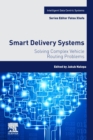 Smart Delivery Systems : Solving Complex Vehicle Routing Problems - Book