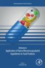 Application of Nano/Microencapsulated Ingredients in Food Products : Volume 6 - Book