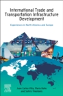 International Trade and Transportation Infrastructure Development : Experiences in North America and Europe - Book