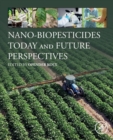 Nano-Biopesticides Today and Future Perspectives - Book