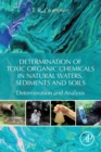 Determination of Toxic Organic Chemicals In Natural Waters, Sediments and Soils : Determination and Analysis - Book
