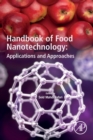 Handbook of Food Nanotechnology : Applications and Approaches - Book