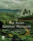 The Asian Summer Monsoon : Characteristics, Variability, Teleconnections and Projection - Book
