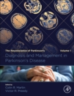 Diagnosis and Management in Parkinson's Disease : The Neuroscience of Parkinson’s Disease, Volume 1 - Book