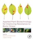 Applied Plant Biotechnology for Improving Resistance to Biotic Stress - Book