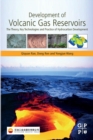 Development of Volcanic Gas Reservoirs : The Theory, Key Technologies and Practice of Hydrocarbon Development - Book