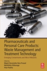 Pharmaceuticals and Personal Care Products: Waste Management and Treatment Technology : Emerging Contaminants and Micro Pollutants - Book