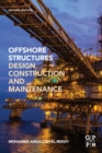 Offshore Structures : Design, Construction and Maintenance - Book