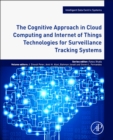 The Cognitive Approach in Cloud Computing and Internet of Things Technologies for Surveillance Tracking Systems - Book
