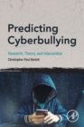 Predicting Cyberbullying : Research, Theory, and Intervention - Book