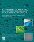 Superhydrophobic Polymer Coatings : Fundamentals, Design, Fabrication, and Applications - Book