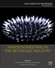 Nanoengineering in the Beverage Industry : Volume 20: The Science of Beverages - Book