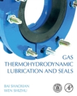 Gas Thermohydrodynamic Lubrication and Seals - Book
