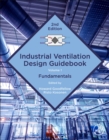 Industrial Ventilation Design Guidebook: Volume 1 : Fundamentals - Book