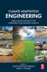 Climate Adaptation Engineering : Risks and Economics for Infrastructure Decision-Making - Book