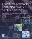 Polymer Science and Innovative Applications : Materials, Techniques, and Future Developments - Book