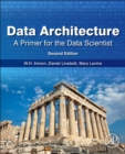 Data Architecture: A Primer for the Data Scientist : A Primer for the Data Scientist - Book