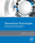 Telemedicine Technologies : Big Data, Deep Learning, Robotics, Mobile and Remote Applications for Global Healthcare - Book