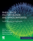 Rheology of Polymer Blends and Nanocomposites : Theory, Modelling and Applications - Book