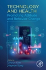 Technology and Health : Promoting Attitude and Behavior Change - Book