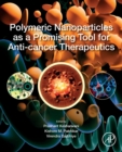 Polymeric Nanoparticles as a Promising Tool for Anti-cancer Therapeutics - Book
