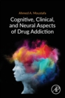 Cognitive, Clinical, and Neural Aspects of Drug Addiction - Book