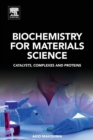 Biochemistry for Materials Science : Catalysts, Complexes and Proteins - Book
