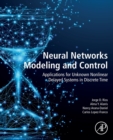 Neural Networks Modeling and Control : Applications for Unknown Nonlinear Delayed Systems in Discrete Time - Book