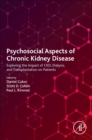 Psychosocial Aspects of Chronic Kidney Disease : Exploring the Impact of CKD, Dialysis, and Transplantation on Patients - Book