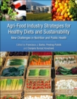 Agri-Food Industry Strategies for Healthy Diets and Sustainability : New Challenges in Nutrition and Public Health - Book