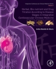 Herbal, Bio-nutrient and Drug Titration According to Disease Stages in Integrative Cardiovascular Chinese Medicine : Volume 1 - Book