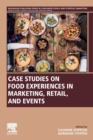 Case Studies on Food Experiences in Marketing, Retail, and Events - Book