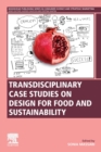 Transdisciplinary Case Studies on Design for Food and Sustainability - Book