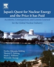 Japan’s Quest for Nuclear Energy and the Price It Has Paid : Accidents, Consequences, and Lessons Learned for the Global Nuclear Industry - Book