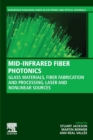 MID-INFRARED FIBER PHOTONICS : Glass Materials, Fiber Fabrication and Processing, Laser and Nonlinear Sources - Book