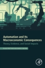 Automation and Its Macroeconomic Consequences : Theory, Evidence, and Social Impacts - Book