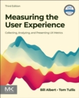 Measuring the User Experience : Collecting, Analyzing, and Presenting UX Metrics - Book