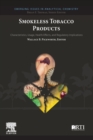 Smokeless Tobacco Products : Characteristics, Usage, Health Effects, and Regulatory Implications - Book
