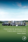 Pyrolysis of Biomass for Fuels and Chemicals - Book