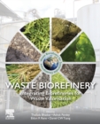 Waste Biorefinery : Integrating Biorefineries for Waste Valorisation - Book