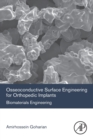 Osseoconductive Surface Engineering for Orthopedic Implants : Biomaterials Engineering - Book