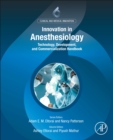 Innovation in Anesthesiology : Technology, Development, and Commercialization Handbook - Book