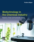 Biotechnology in the Chemical Industry : Towards a Green and Sustainable Future - Book