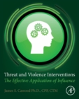 Threat and Violence Interventions : The Effective Application of Influence - Book