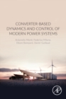 Converter-Based Dynamics and Control of Modern Power Systems - Book