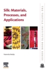 Silk: Materials, Processes, and Applications - Book