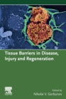 Tissue Barriers in Disease, Injury and Regeneration - Book