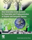 New Generation Green Solvents for Separation and Preconcentration of Organic and Inorganic Species - Book